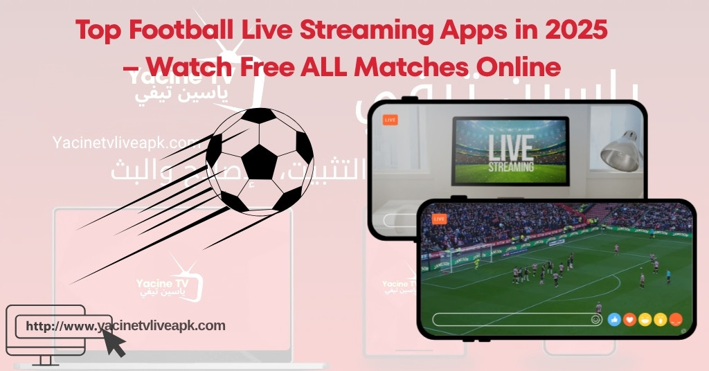 Top Football Live Streaming Apps in 2025 – Watch Free All Matches Online 1 Top Football Live Streaming Apps in 2025 - Watch Free