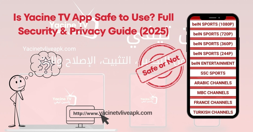Is Yacine TV App Safe to Use? Full Security & Privacy Guide (2025) 1 Is Yacine TV App Safe to Use?